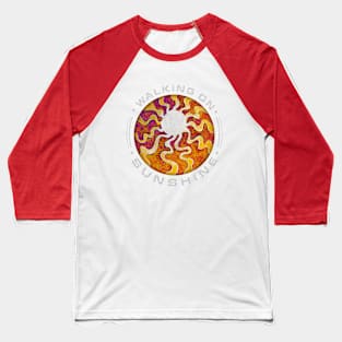 Walking on Sunshine Baseball T-Shirt